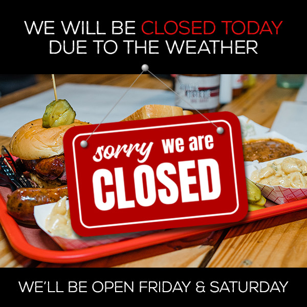 CLOSED DUE TO WEATHER